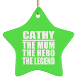 Cathy The Mum The Hero The Legend - Star Ornament