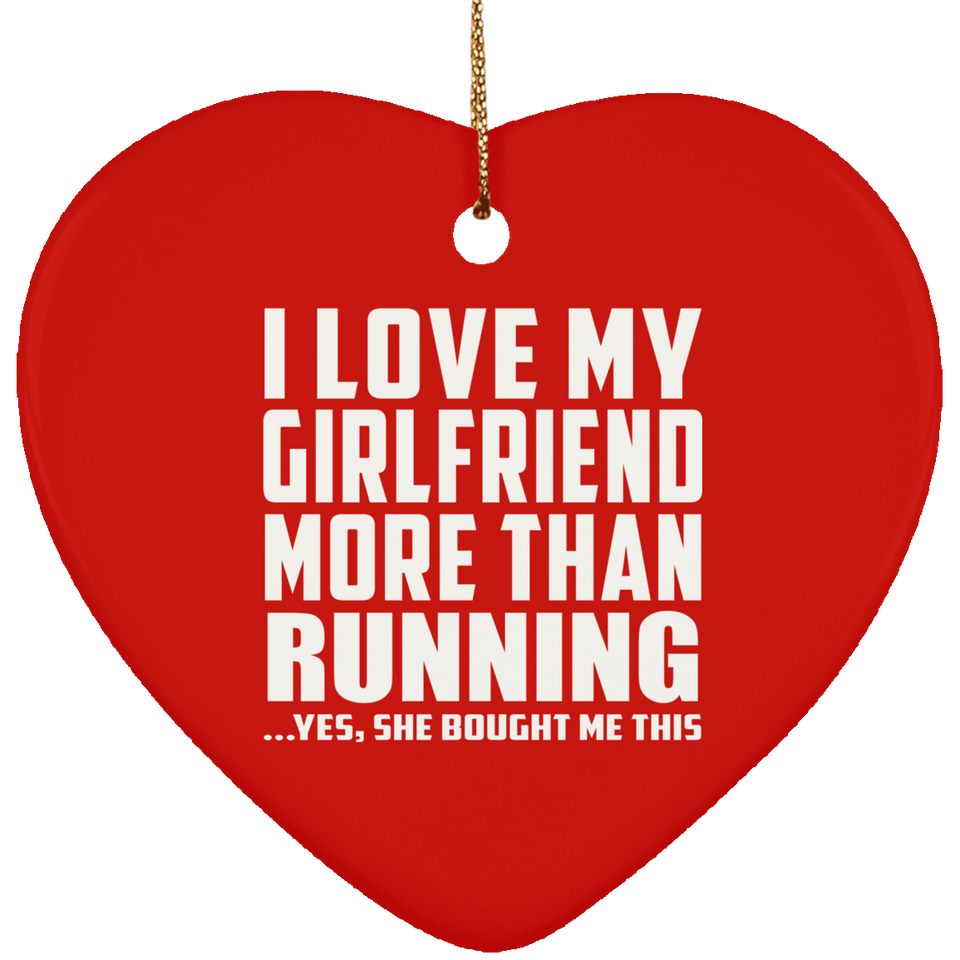 I Love My Girlfriend More Than Running - Heart Ornament