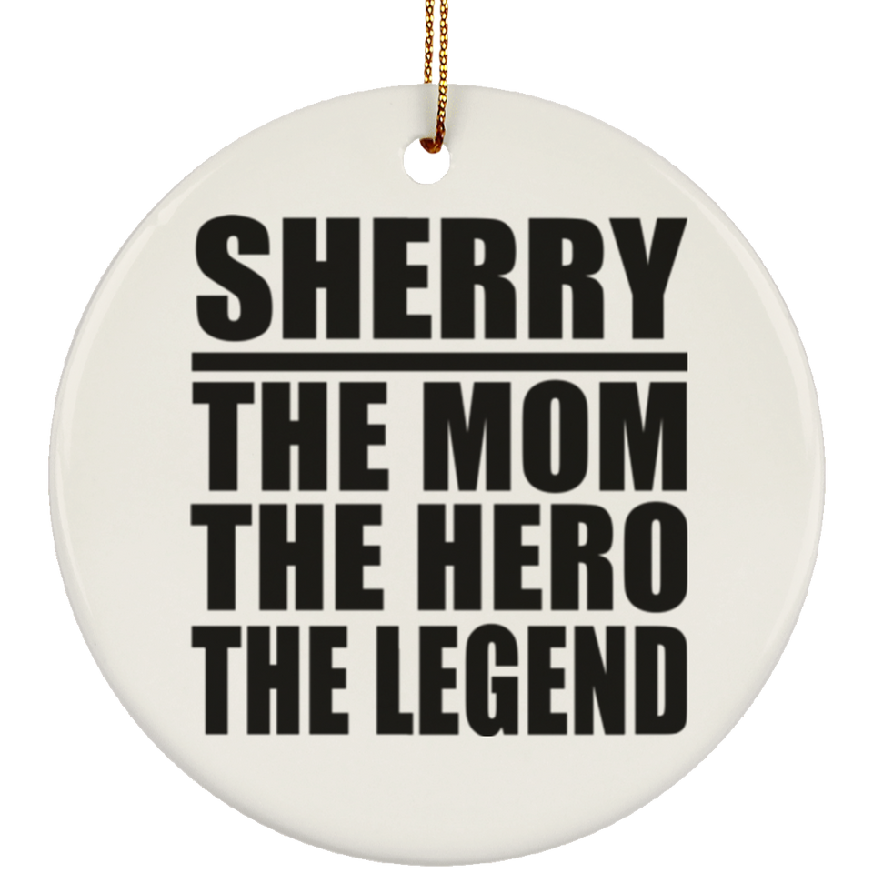 Sherry The Mom The Hero The Legend - Circle Ornament