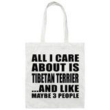 All I Care About Is Tibetan Terrier - Tote Bag White
