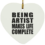 Being Artist Makes Life Complete - Heart Ornament