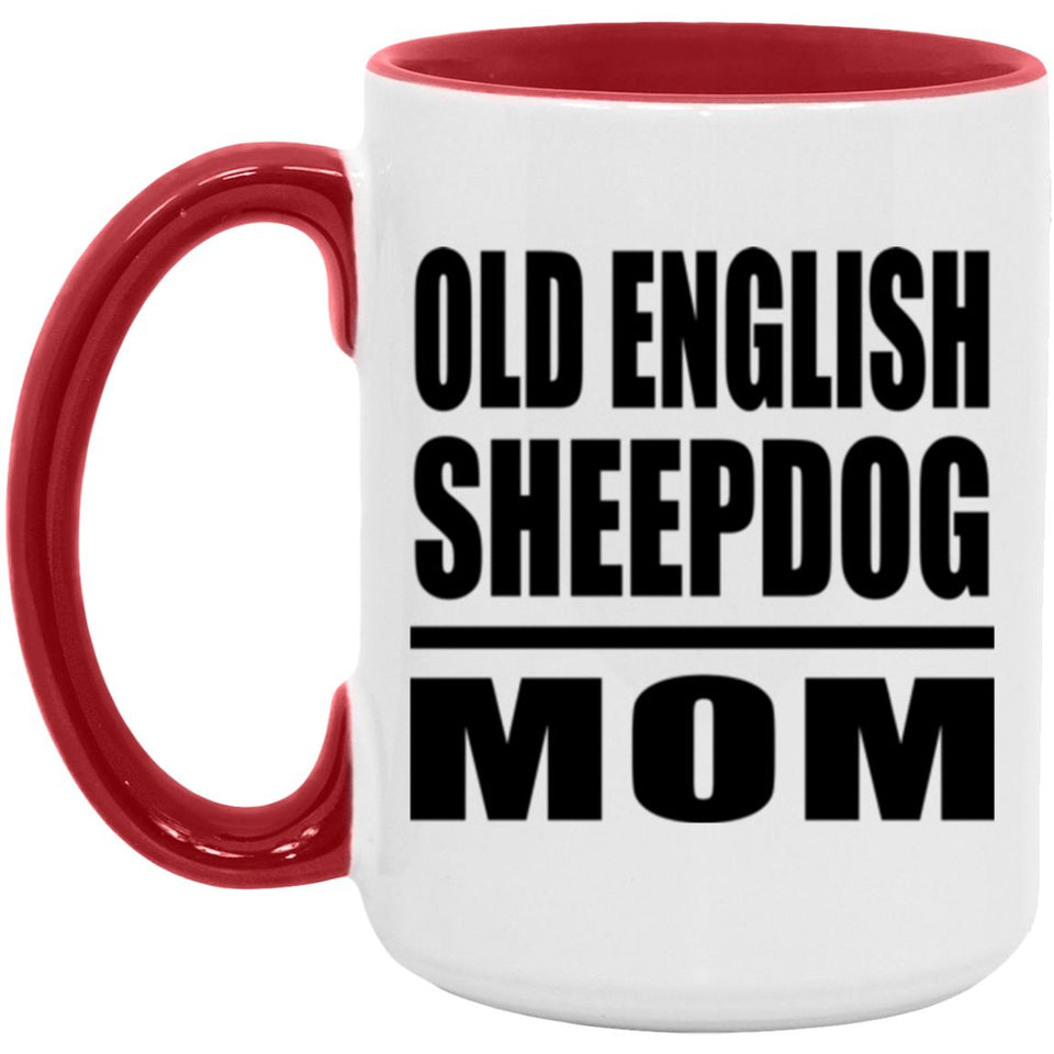 Old English Sheepdog Mom - 15oz Accent Mug Red