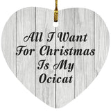 All I Want For Christmas Is My Ocicat - Heart Ornament F