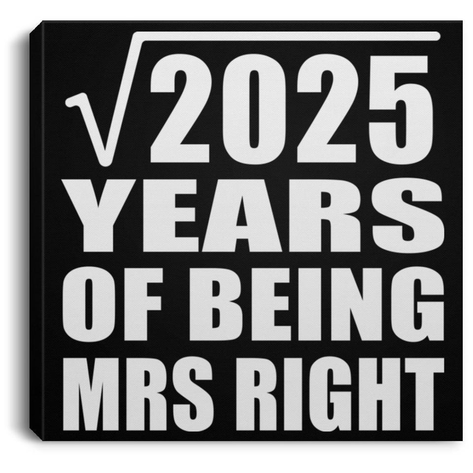 45th Anniversary Square Root of 2025 Years of Being Mrs Right - Canvas Square