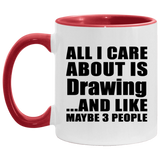 All I Care About Is Drawing - 11oz Accent Mug Red
