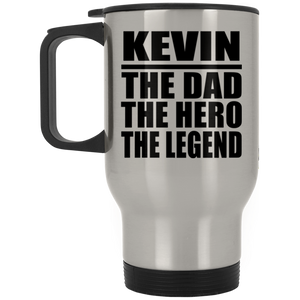 Kevin The Dad The Hero The Legend - Silver Travel Mug