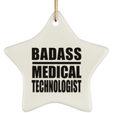 Badass Medical Technologist - Star Ornament