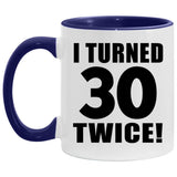 60th Birthday I Turned 30 Twice - 11oz Accent Mug Purple