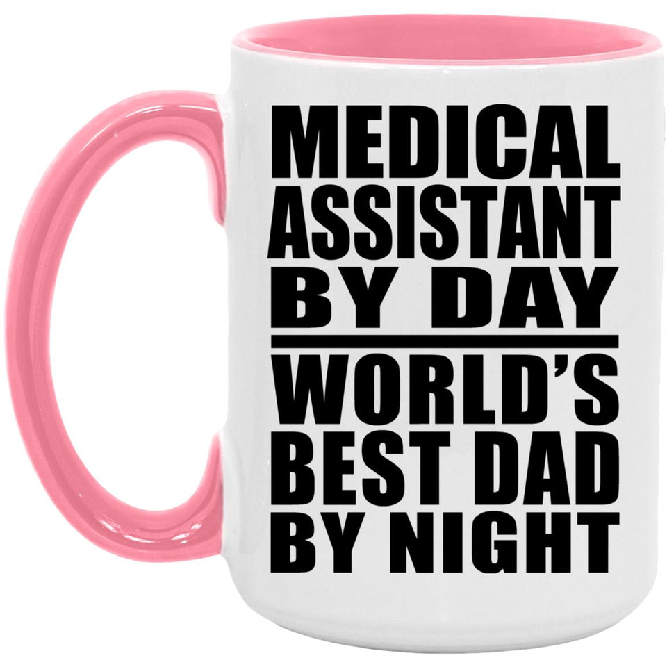 Medical Assistant By Day World's Best Dad By Night - 15oz Accent Mug Pink