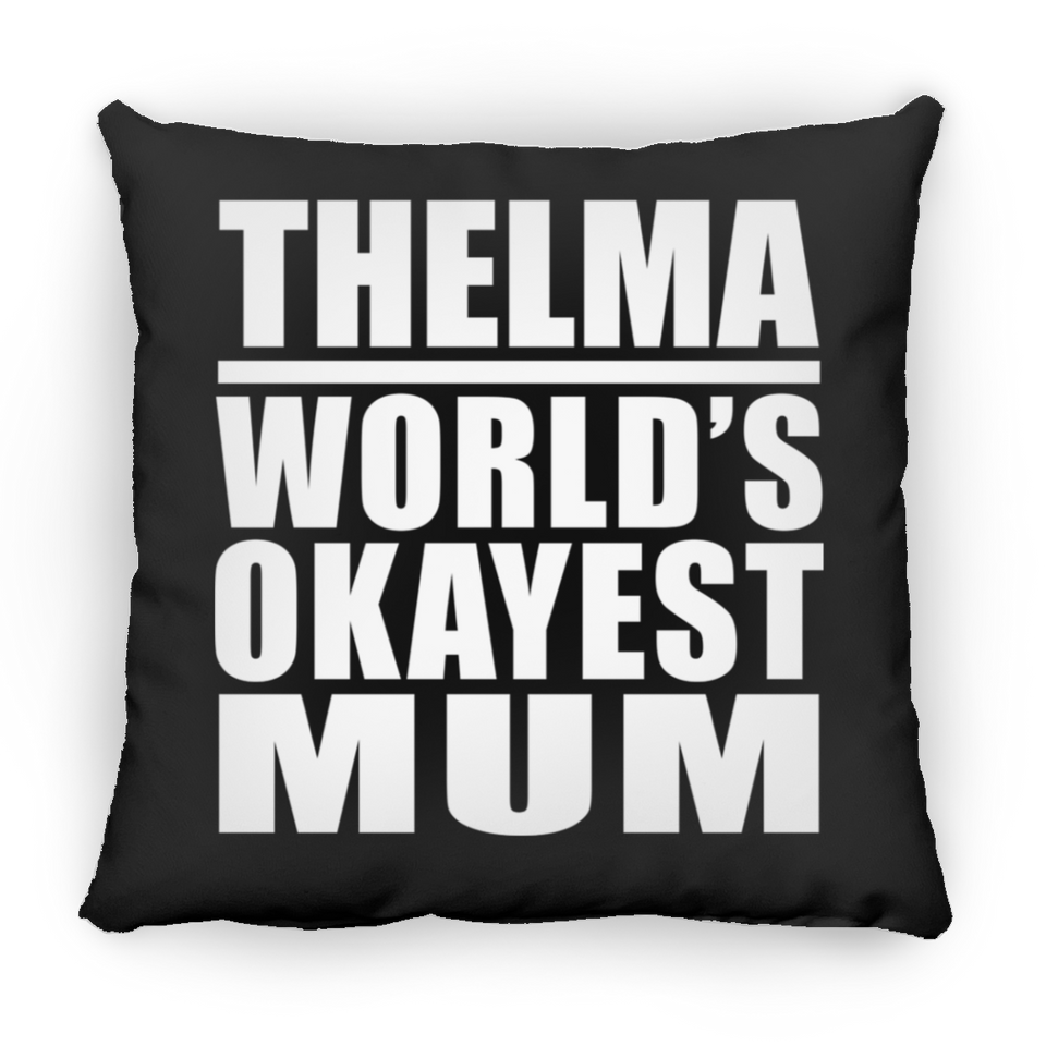 Thelma World's Okayest Mum - Throw Pillow Black