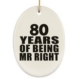 80th Anniversary 80 Years Of Being Mr Right - Oval Ornament