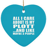 All I Care About Is My Plott - Heart Ornament