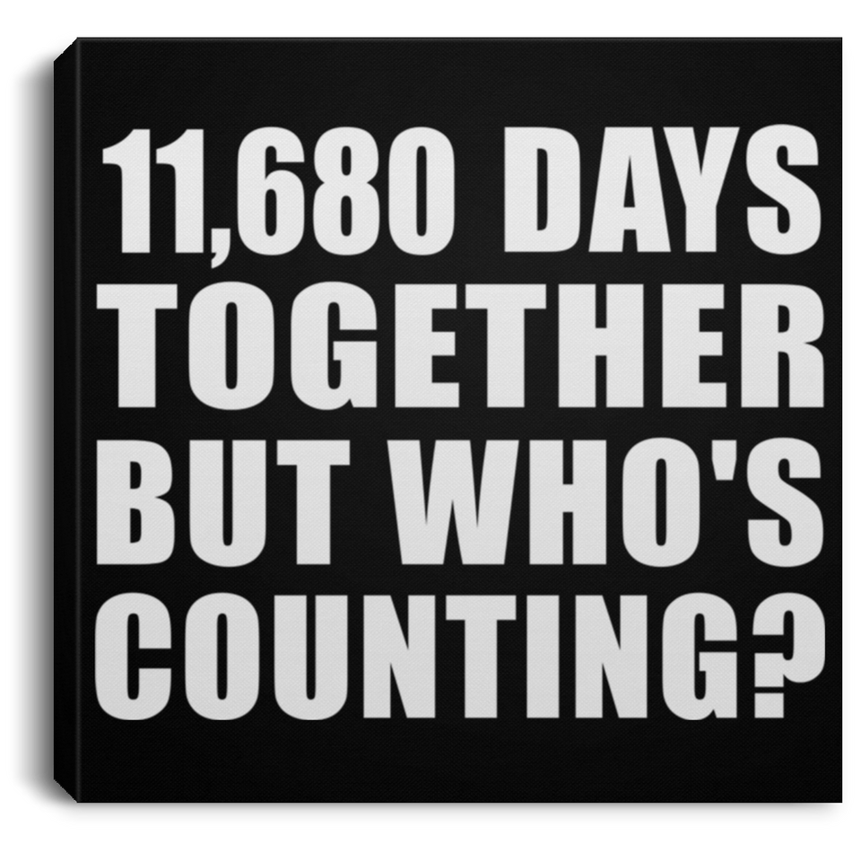 32nd Anniversary 11,680 Days Together But Who's Counting - Canvas Square