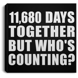 32nd Anniversary 11,680 Days Together But Who's Counting - Canvas Square