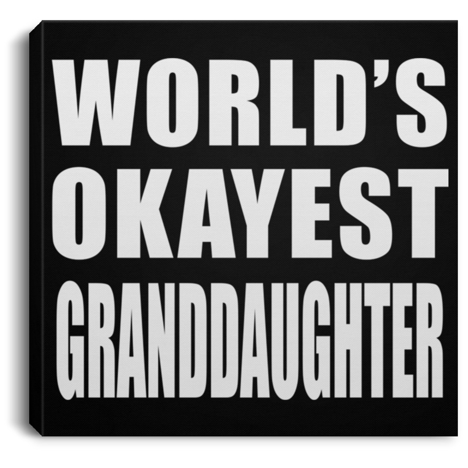 World's Okayest Granddaughter - Canvas Square