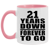 21st Anniversary 21 Years Down Forever to Go - 11oz Accent Mug Pink