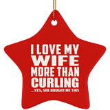 I Love My Wife More Than Curling - Star Ornament