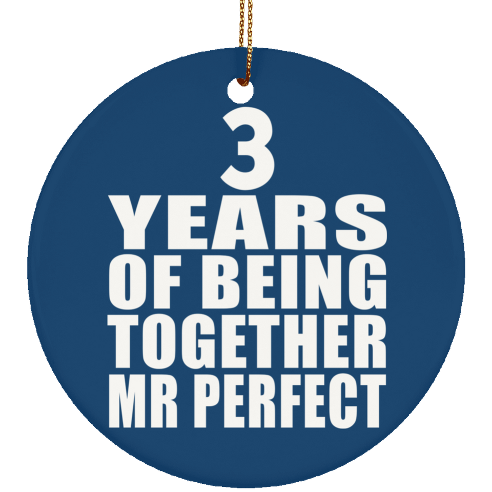 3rd Anniversary 3 Years Of Being Mr Perfect - Circle Ornament