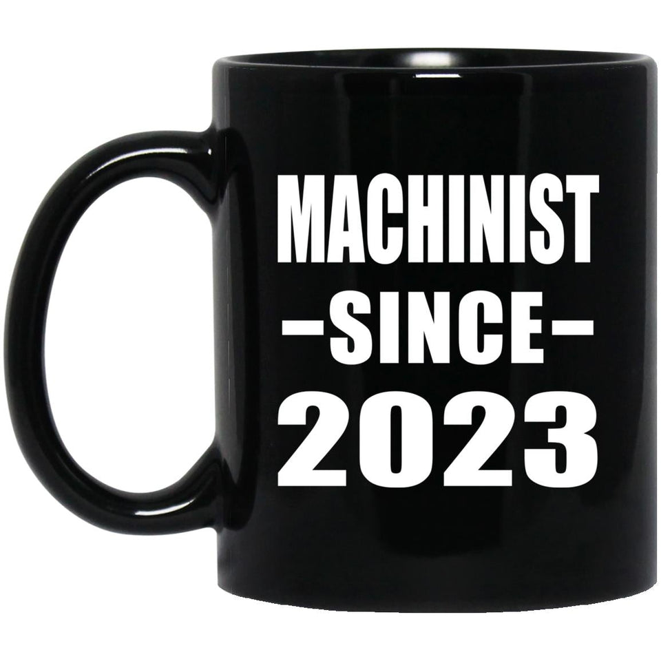 Machinist Since 2023 - 11oz Coffee Mug Black