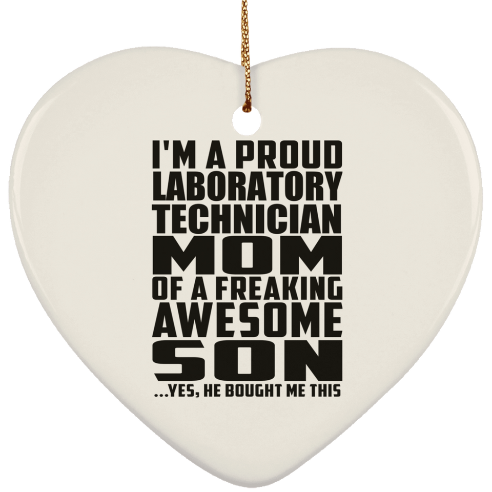 Proud Laboratory Technician Mom Of Awesome Son - Heart Ornament