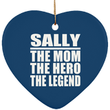 Sally The Mom The Hero The Legend - Heart Ornament