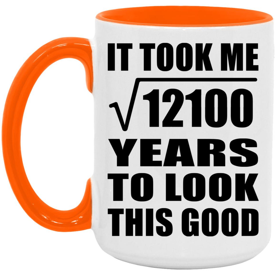 110th Birthday Took Square Root of 12100 Years To Look Good - 15oz Accent Mug Orange