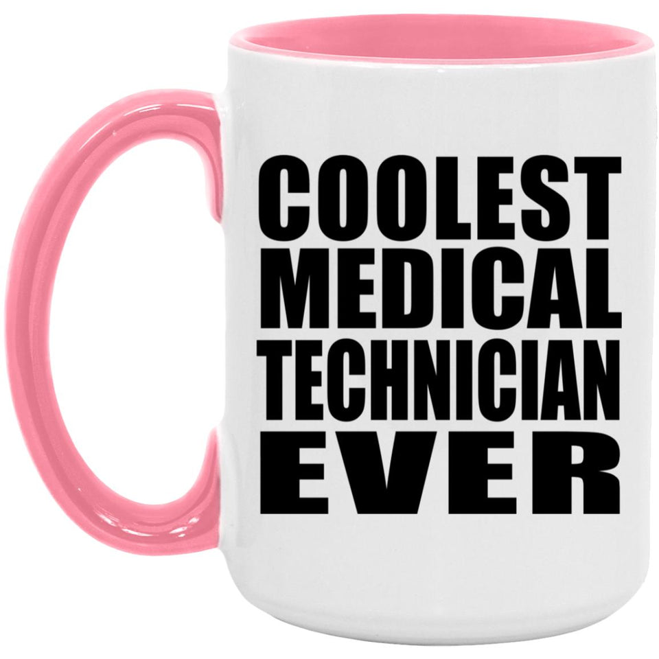 Coolest Medical Technician Ever - 15oz Accent Mug Pink