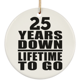 25th Anniversary 25 Years Down Lifetime To Go - Circle Ornament