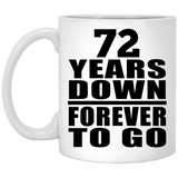 72nd Anniversary 72 Years Down Forever to Go - 11oz Coffee Mug