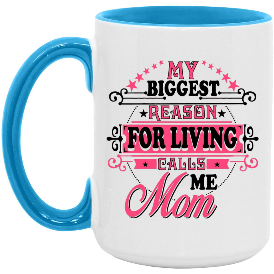 My Biggest Reason For Living Calls Me Mom - 15oz Accent Mug Blue