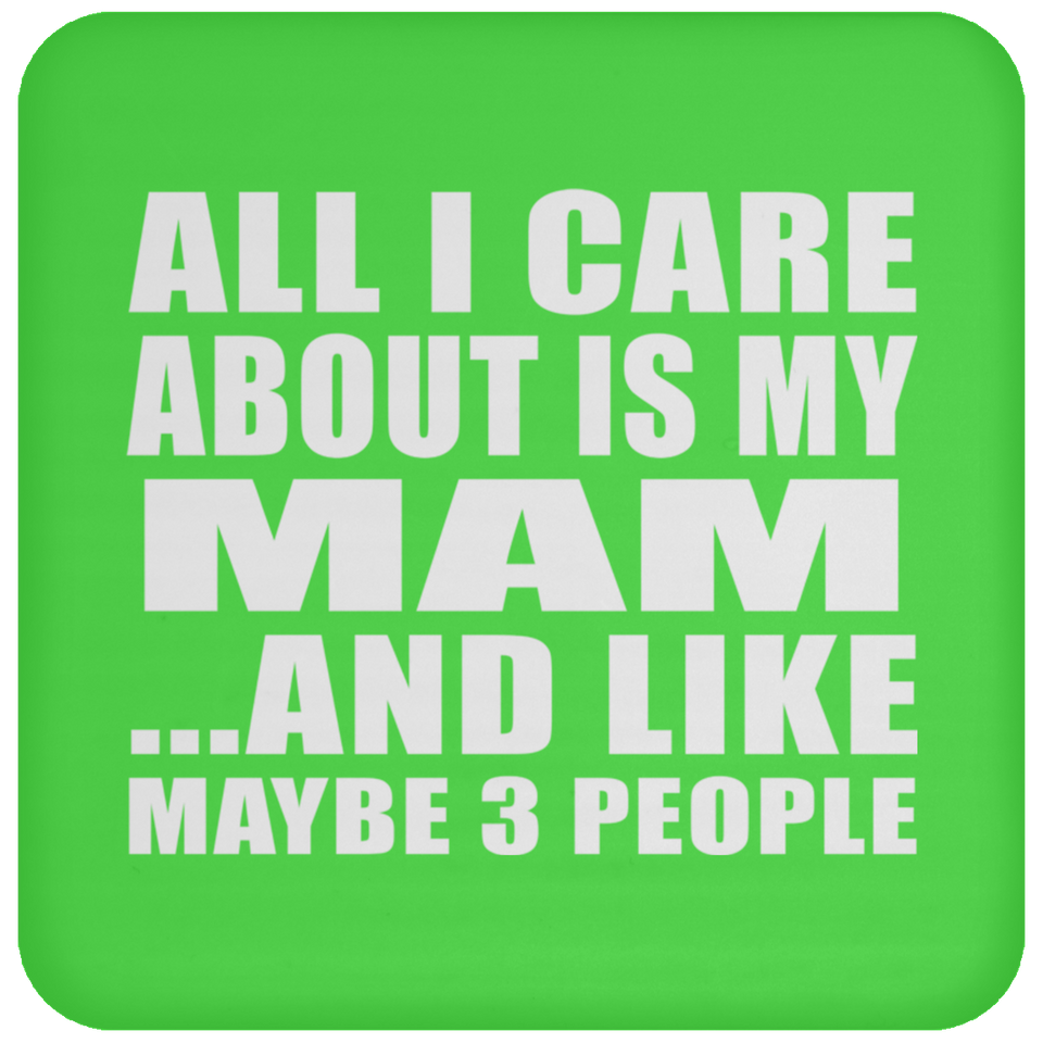 All I Care About Is My Mam - Drink Coaster
