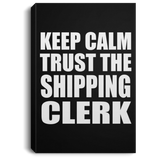 Keep Calm and Trust The Shipping Clerk - Canvas Portrait