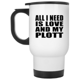 All I Need Is Love And My Plott - White Travel Mug