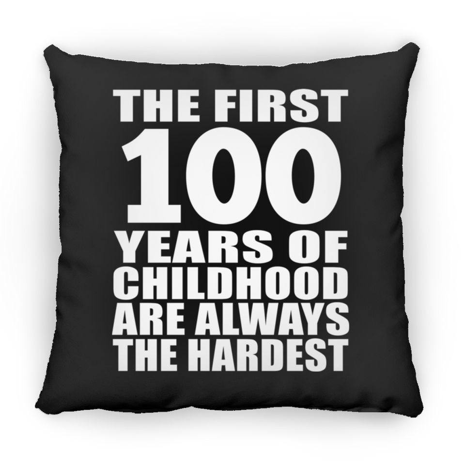 100th Birthday First 100 Years of Childhood Are The Hardest - Throw Pillow Black
