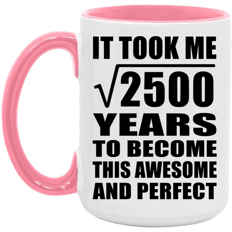 50th Birthday Took Square Root of 2500 Years To Awesome - 15oz Accent Mug Pink