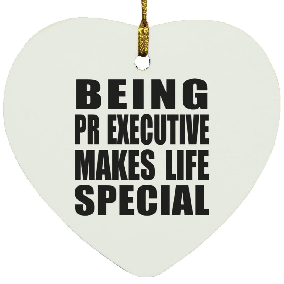 Being PR Executive Makes Life Special - Heart Ornament