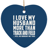 I Love My Husband More Than Track And Field - Heart Ornament