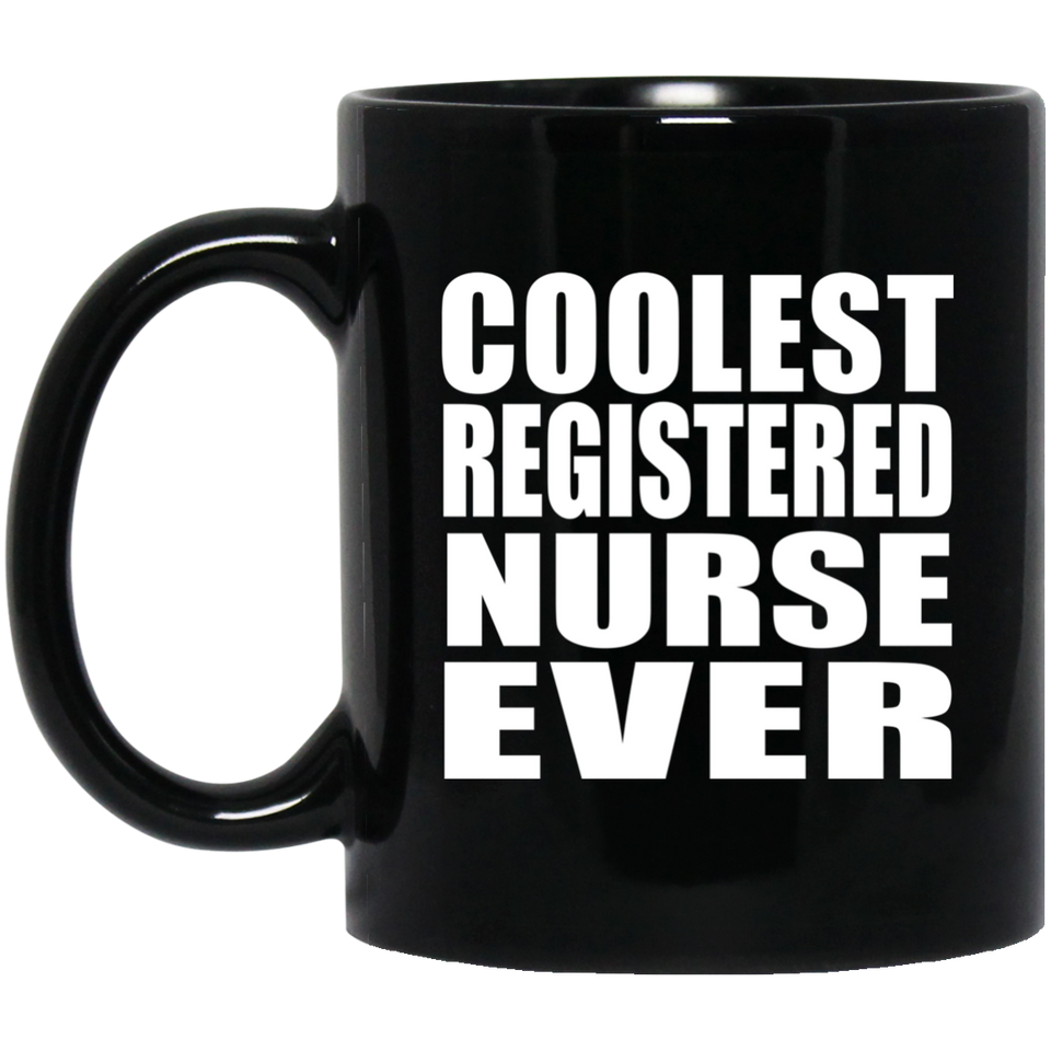 Coolest Registered Nurse Ever - 11 Oz Coffee Mug Black