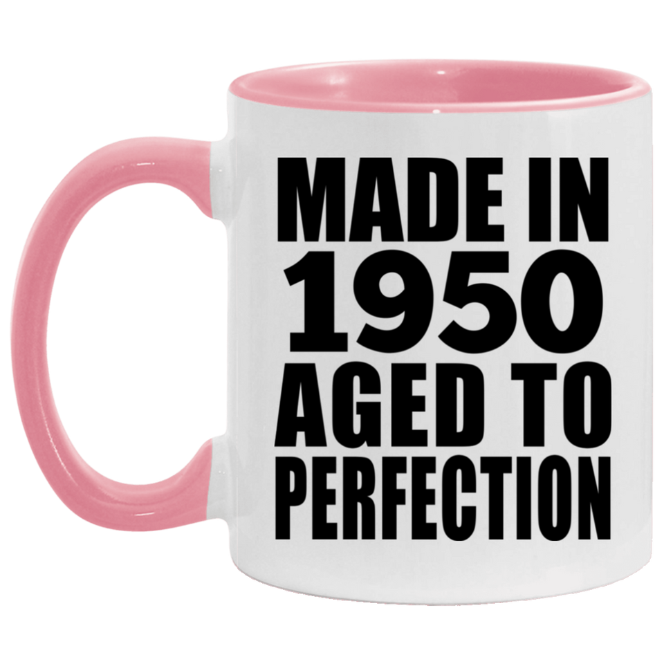 74th Birthday Made In 1950 Aged to Perfection - 11oz Accent Mug Pink