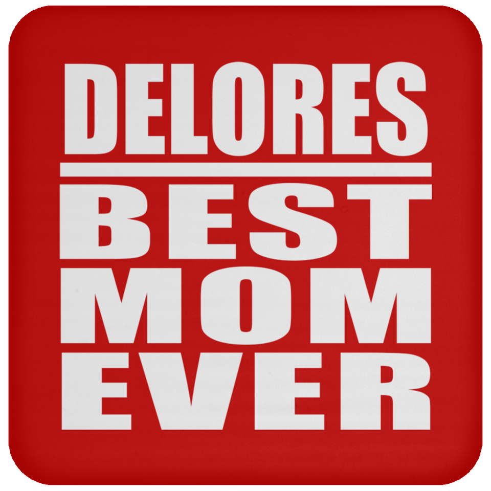 Delores Best Mom Ever - Drink Coaster