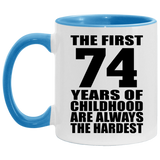 74th Birthday First 74 Years of Childhood Are The Hardest - 11oz Accent Mug Blue