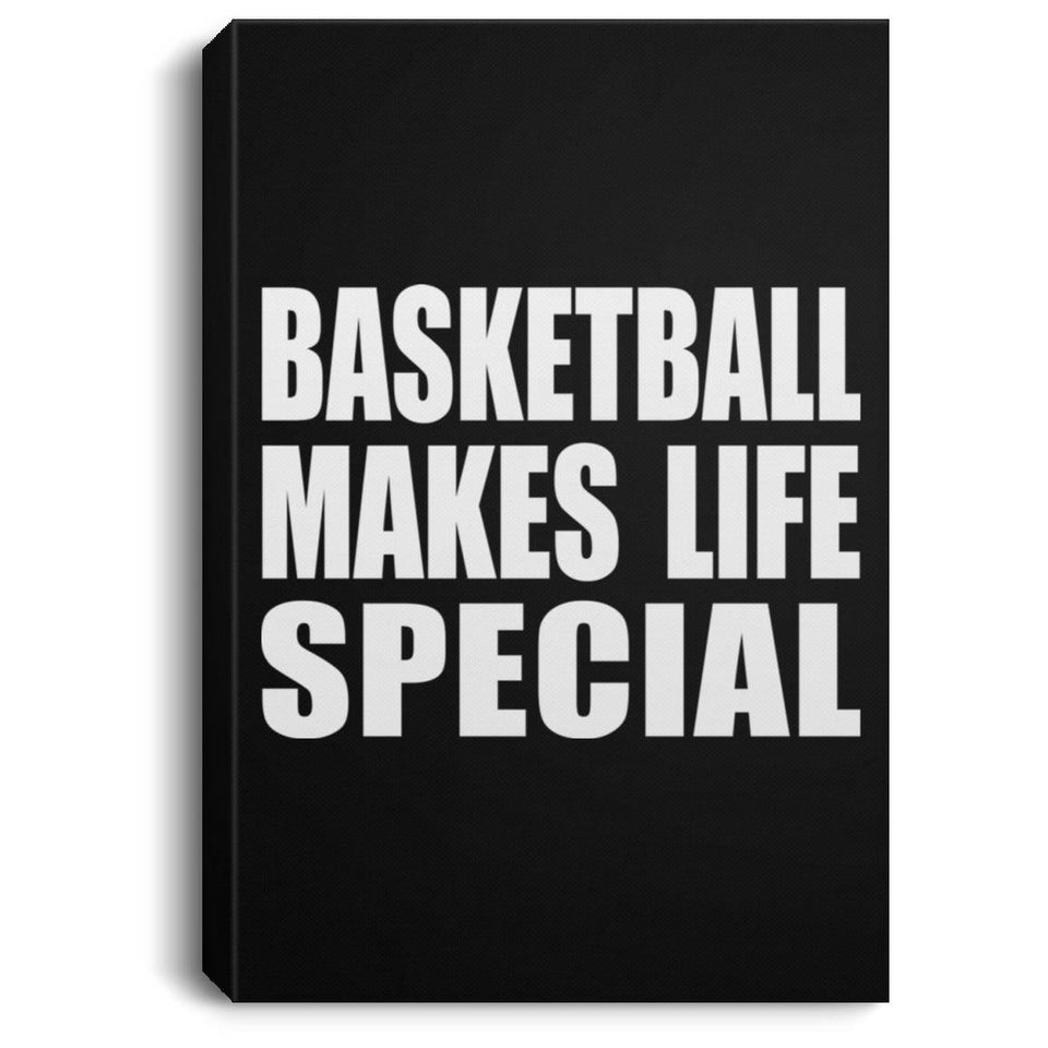 Basketball Makes Life Special - Canvas Portrait