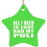 All I Need Is Love And My Puli - Star Ornament