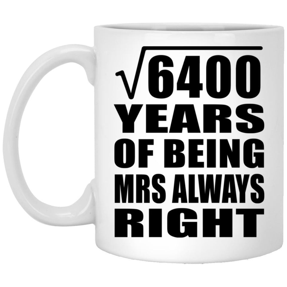 80th Anniversary Square Root of 6400 Years Mrs Always Right - 11oz Coffee Mug