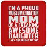 Proud Museum Curator Mom Of Awesome Daughter - Drink Coaster