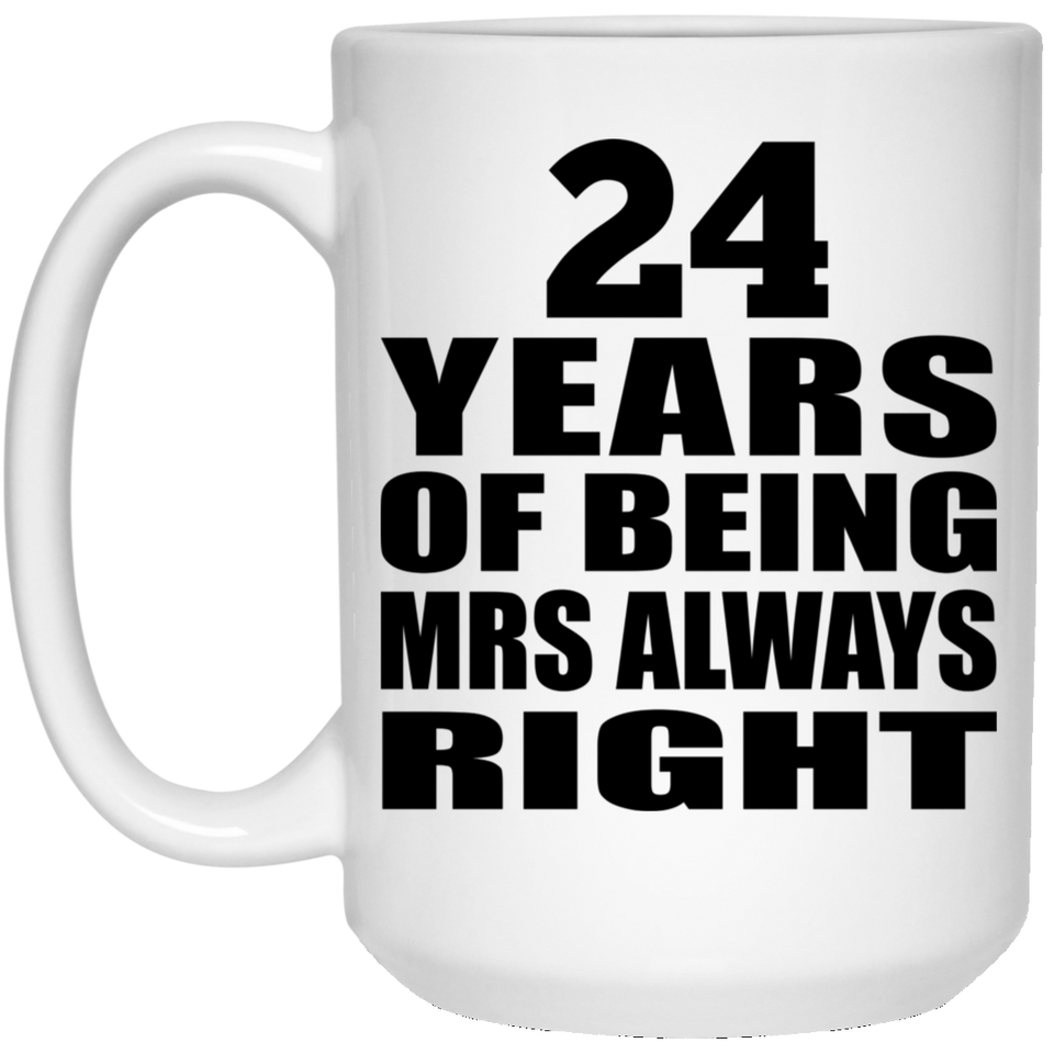 24th Anniversary 24 Years of Being Mrs Always Right - 15oz Coffee Mug