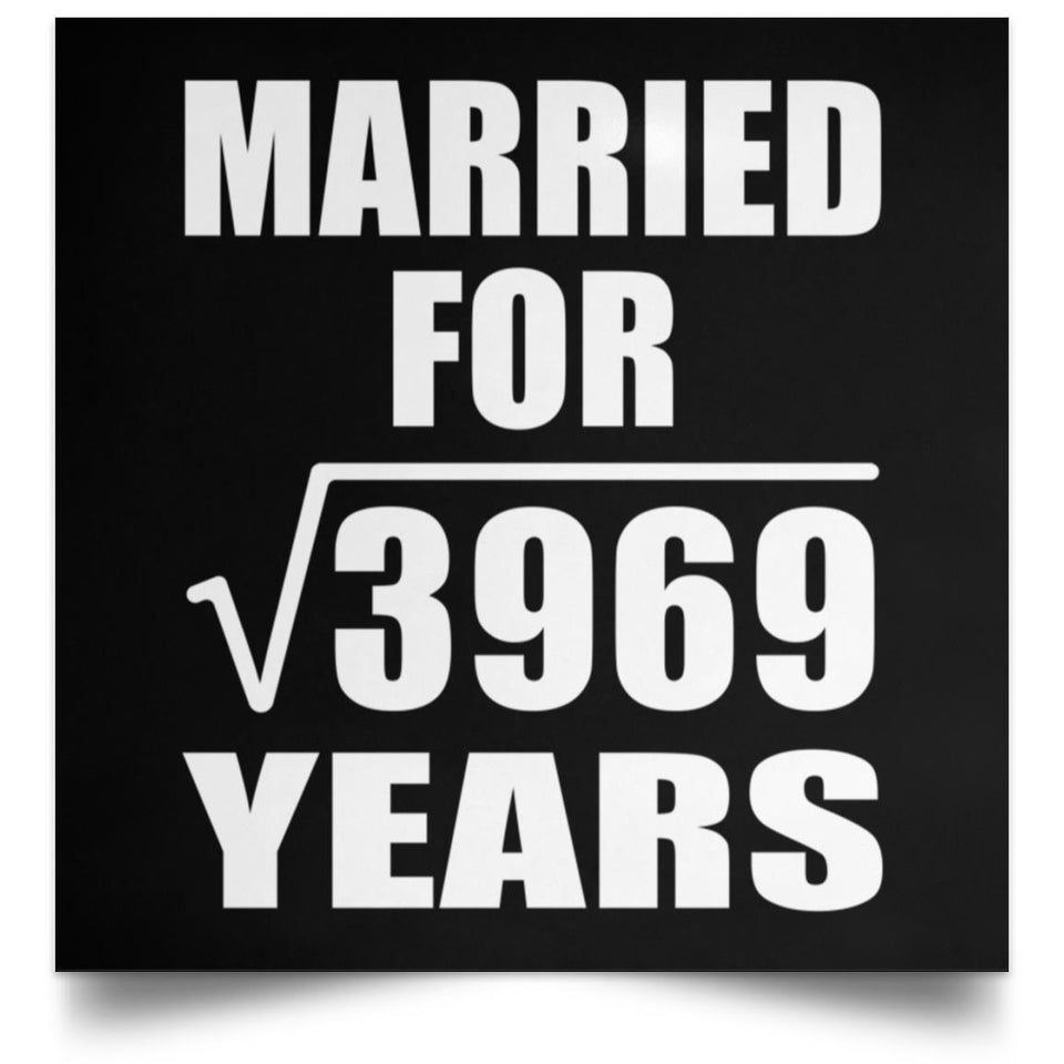 63rd Anniversary Married For Square Root of 3969 Years - Poster Square