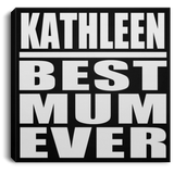 Kathleen Best Mum Ever - Canvas Square