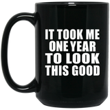 1st Birthday Took Me 1 Year To Look This Good - 15 Oz Coffee Mug Black