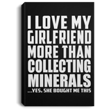 I Love My Girlfriend More Than Collecting Minerals - Canvas Portrait